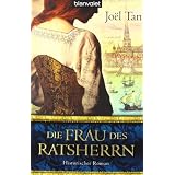 Die Frau des Ratsherrn: Historischer Romanvon "Jo�l Tan"
