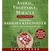 Animal, Vegetable, Miracle: A Year of Food Life [ANIMAL VEGETABLE MIRACLE   12D]