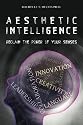 Aesthetic Intelligence: Reclaim the Power of Your Senses