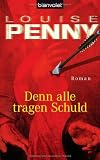 Denn alle tragen Schuld - Louise Penny