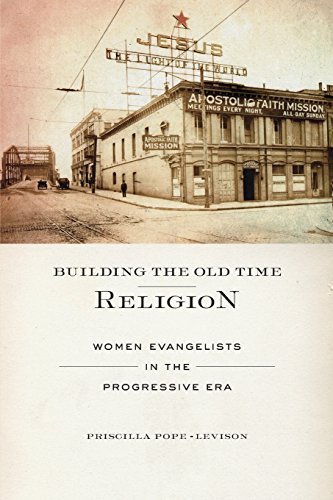 Building the Old Time Religion: Women Evangelists in the Progressive Era by Pope-Levison, Priscilla (2015) Paperback