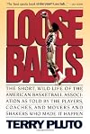 Loose Balls : The Short, Wild Life of the American Basketball Association-As Told by the Players, Coaches, and Movers and Shakers Who Made It Happen