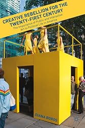 Creative Rebellion for the Twenty-First Century: The Importance of Public and Interactive Art to Political Life in America