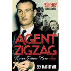 Agent Zigzag: The True Wartime Story of Eddie Chapman: Lover, Traitor, Hero, Spy