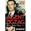 Agent Zigzag: The True Wartime Story of Eddie Chapman: Lover, Traitor, Hero, Spy
