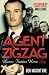 Agent Zigzag: The True Wartime Story of Eddie Chapman: Lover, Traitor, Hero, Spy