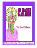 My Teacher Is An Alien!