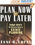 Plan Now or Pay Later: Judge Jane's No-Nonsense Guide to Estate Planning