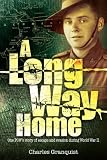 A Long Way Home - One POWs story of escape and evasion during World War II
