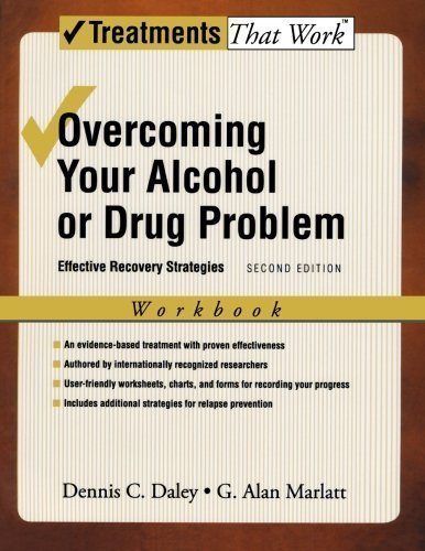Overcoming Your Alcohol or Drug Problem: Effective Recovery Strategies Workbook (Treatments That Work) 2nd (second) Edition by Daley, Dennis C., Marlatt, G. Alan [2006]