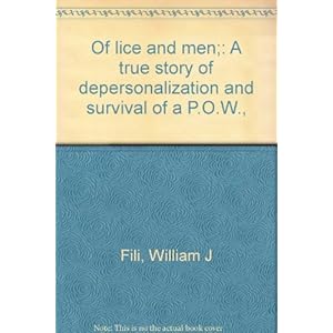 Of lice and men;: A true story of depersonalization and survival of a P.O.W.,