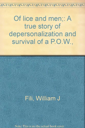 Of lice and men;: A true story of depersonalization and survival of a P.O.W.,