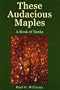 These Audacious Maples