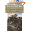 How the North Won: A Military History of the Civil War