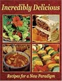 Books : Incredibly Delicious: Recipes for a New Paradigm
