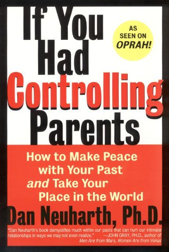 if you had controlling parents how to make peace with your past and take your place in the world