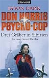 Don Harris, Psycho-Cop Drei Gräber in Sibirien