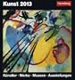 Kunst 2013: Harenberg Tageskalender. K�nstler - Werke - Museen - Ausstellungen