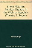 Erwin Piscator : politics on the stage in the Weimar Republic
