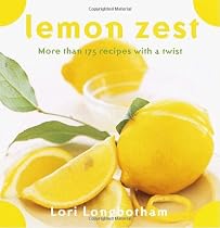 Lemon Zest: More Than 175 Recipes with a Twist
