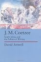 J.M. Coetzee: South Africa and the Politics of Writing (Perspectives on Southern Africa, Vol 48)