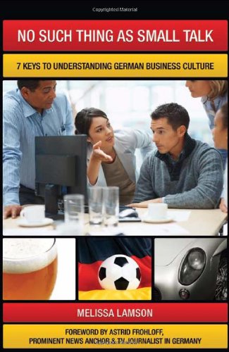 no such thing as small talk 7 keys to understanding german business culture