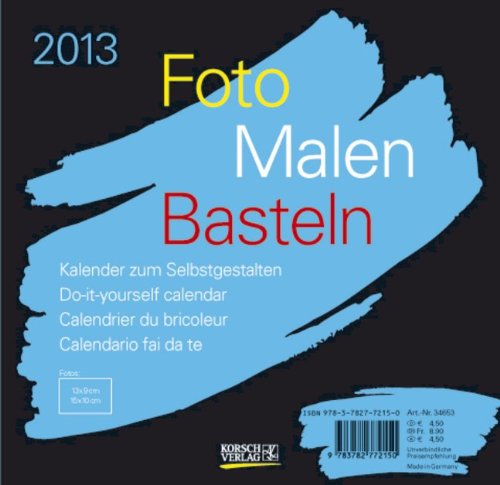 Korsch Foto - Malen - Basteln schwarz 2013: Kalender zum Selbstgestalten
