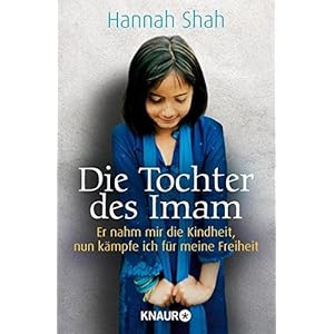Die Tochter des Imam: Er nahm mir die Kindheit, nun kämpfe ich für meine Freiheit