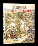 Heroes for Victoria 1837-1901 : Queen Victoria's fighting forces