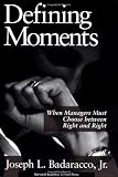 Defining Moments: When Managers Must Choose Between Right and Right