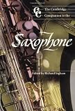 The Cambridge Companion to the Saxophone (Cambridge Companions to Music)