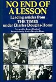 No end of a lesson : leading articles from The Times which appeared under the editorship of Charles Douglas-Home