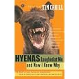 Hyenas Laughed at Me and Now I Know Why: The Best of Travel Humor and Misadventure... by Sean O'Reilly, Larry Habegger, James O'Reilly, and Tim Cahill