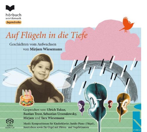Audio Pool Auf Fl&uuml;geln in die Tiefe: Geschichten zum Aufwachsen. Musik: Bernd Wiesemann (Kinderklavier und Inside-Piano/Fl&uuml;gel), Wlodzimierz Gula  ...