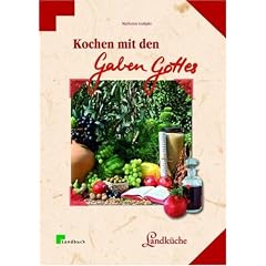 Kochen mit den Gaben Gottes: Fr�chte und Pflanzen der Bibel