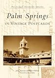 Palm Springs in Vintage Postcards (CA) (Postcard History Series)