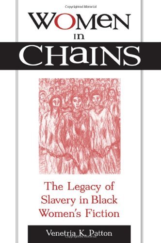 Women in Chains: The Legacy of Slavery in Black Women's Fiction (SUNY series in African American Studies)