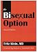 The Bisexual Option (Haworth Gay and Lesbian Studies) (Haworth Gay and Lesbian Studies)