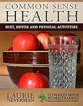 Common Sense Health: Detox, Diet and Physical Activities Common Sense Health: Detox, Diet and Physical Activities