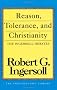 Reason, Tolerance and Christianity: The Ingersoll Debates (Freethought Library)