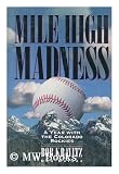 Mile High Madness:: A Year with the Colorado Rockies
