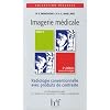 Imagerie m�dicale : Tome 2, Radiologie conventionnelle avec produits de contraste