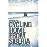 Cycling Home from Siberiaby Rob Lilwall