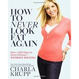 How to Never Look Fat Again: Over 1,000 Ways to Dress Thinner--Without Dieting!