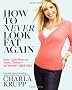 How To Never Look Fat Again: Over 1000 Ways to Dress Thinner - Without Dieting