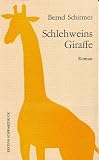 Schlehweins Giraffe: Roman (Bibliothek wiederverlegter Literatur No - 4) - Bernd Schirmer, Marc Berger