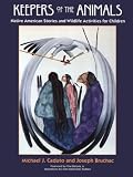 Keepers of the Animals: Native American Stories and Wildlife Activities for Children