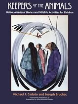 Keepers of the Animals: Native American Stories and Wildlife Activities for Children (Keepers of the Earth)