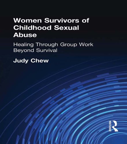 Women Survivors of Childhood Sexual Abuse: Healing Through Group Work¿Beyond Survival (Haworth Marriage & the Family)