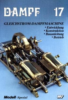 Neckar-Verlag Dampf, Bd.17 : Gleichstrom-Dampfmaschine